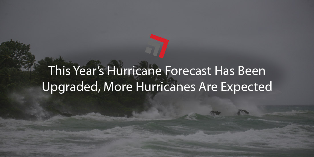 This Year’s Hurricane Forecast Has Been Upgraded, More Hurricanes Are ...