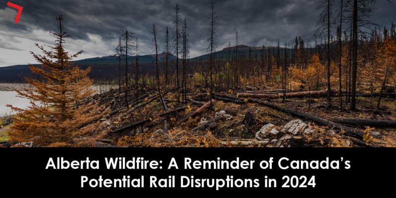 Alberta Wildfire A Reminder of Canada’s Potential Rail Disruptions in 2024-01