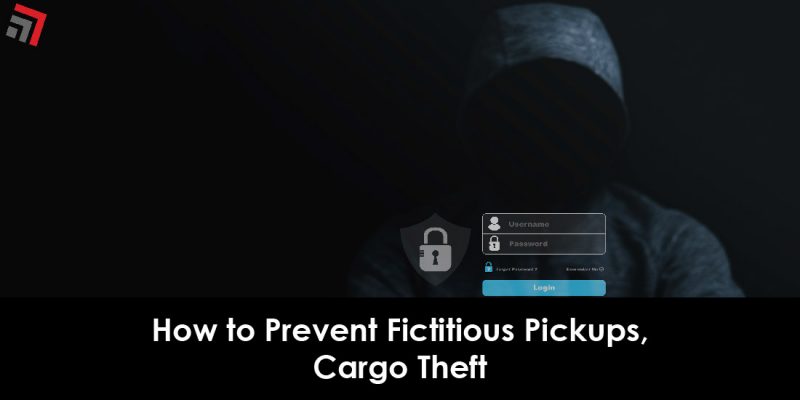 How to Prevent Fictitious Pickups, Cargo Theft-01