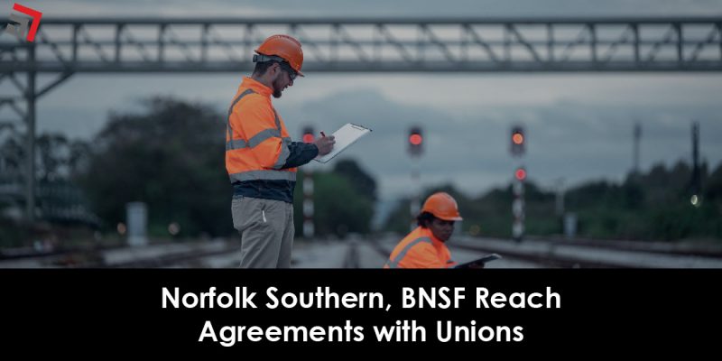 Norfolk Southern, BNSF Reach Agreements with Unions-01