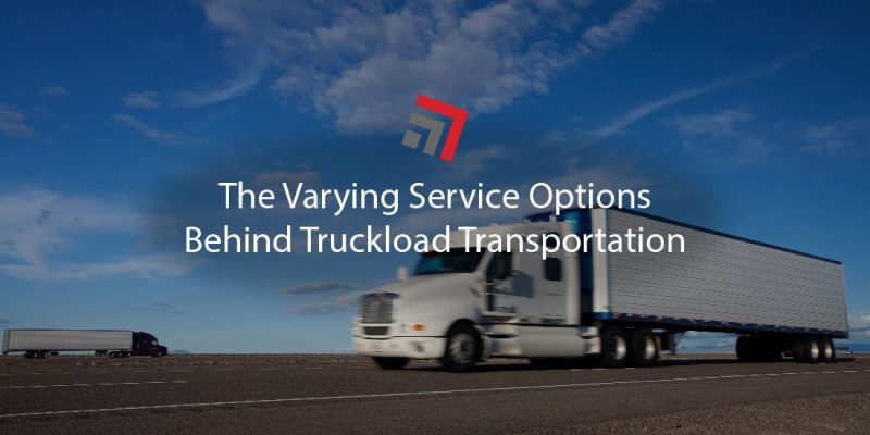 The Varying Service Options Behind Truckload Transportation-01