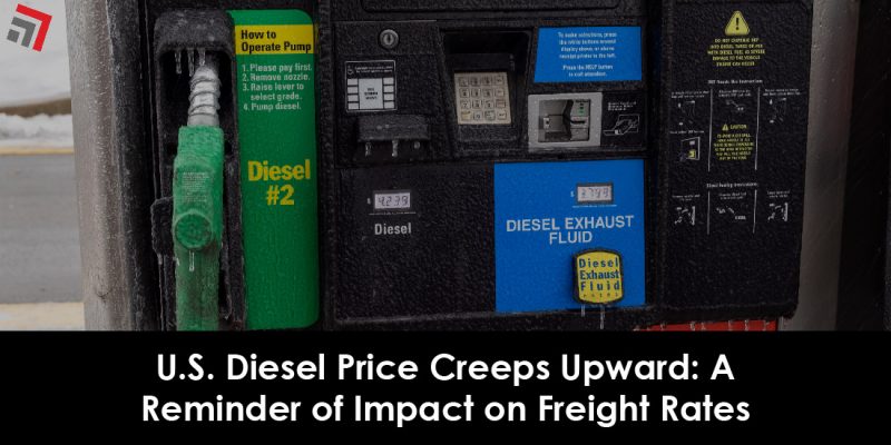 U.S. Diesel Price Creeps Upward A Reminder of Impact on Freight Rates-01